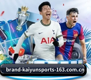 开云体育五大内容板块,覆盖赛事直播与实时比分 - KAIYUN SPORTS